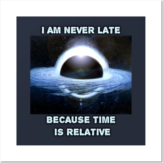 Time is Relative joke Wall Art by SPACE ART & NATURE SHIRTS 